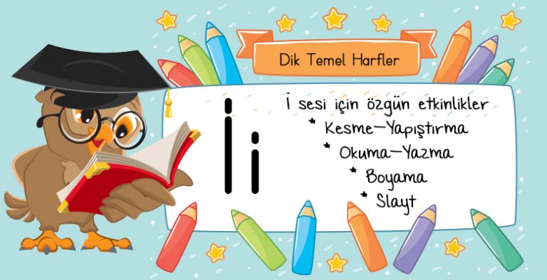 Dik Temel Harfler İ Sesi Etkinlikleri