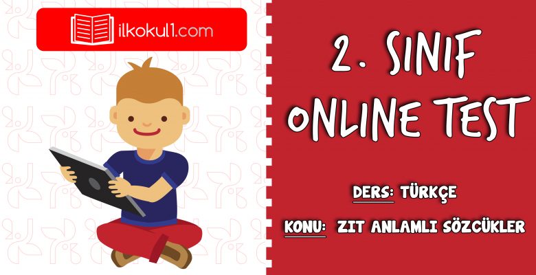 2. Sınıf Türkçe -ZIT ANLAMLI SÖZCÜKLER 1- Online Test