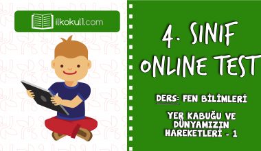 4. SINIF FEN BİLİMLERİ YER KABUĞU VE DÜNYAMIZIN HAREKETLERİ – 1