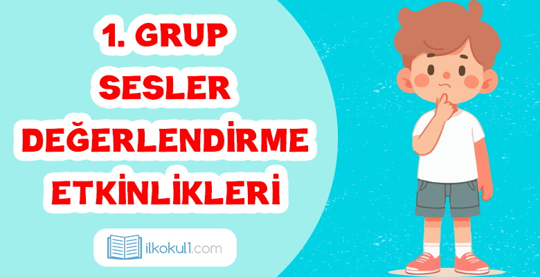 1. GRUP SESLER DEĞERLENDİRME (a-n-e-t-i-l)